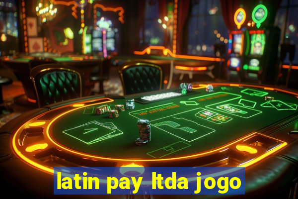 latin pay ltda jogo