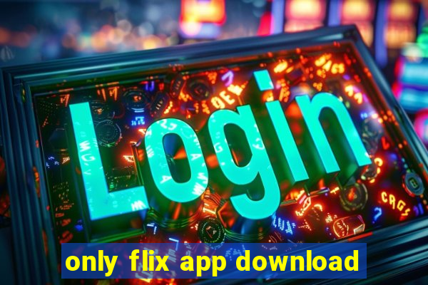 only flix app download