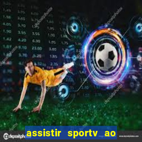 assistir sportv ao vivo agora