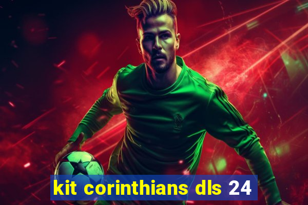 kit corinthians dls 24