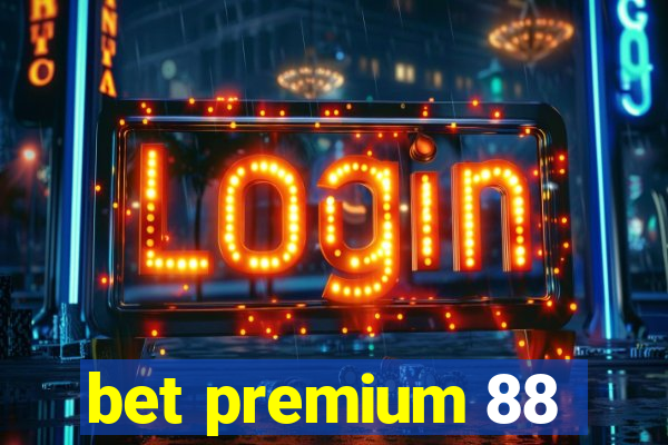 bet premium 88