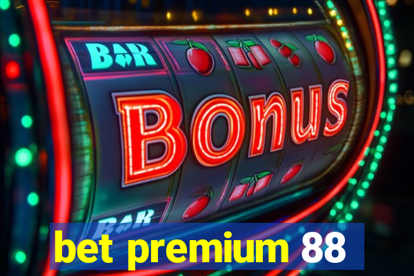 bet premium 88