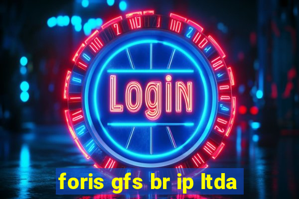 foris gfs br ip ltda