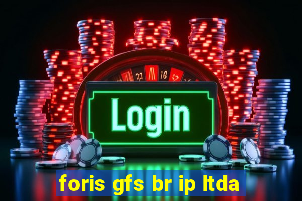 foris gfs br ip ltda