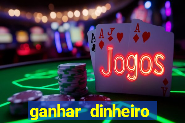 ganhar dinheiro jogando sem depositar nada