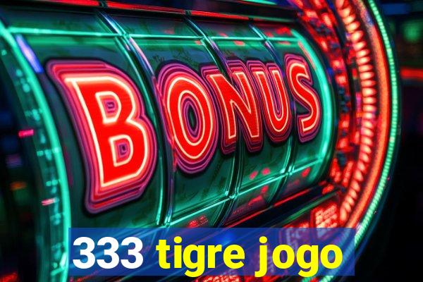 333 tigre jogo