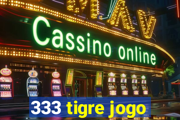 333 tigre jogo