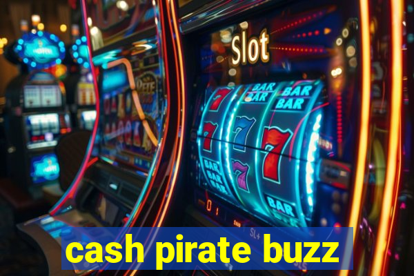 cash pirate buzz