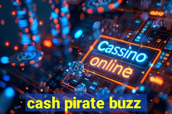 cash pirate buzz