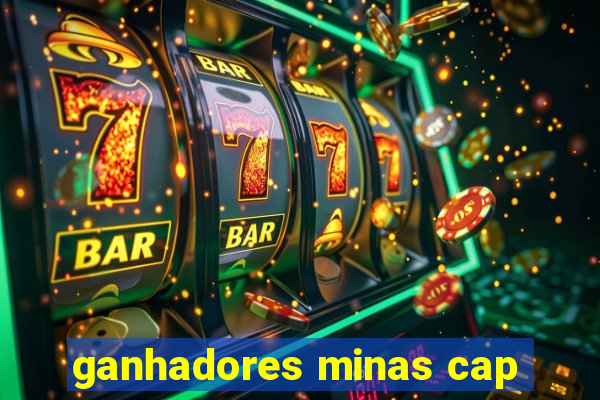 ganhadores minas cap