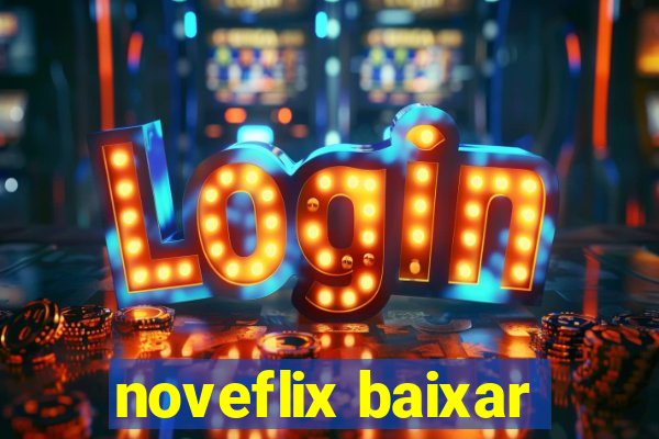 noveflix baixar