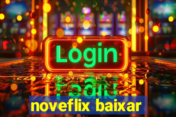 noveflix baixar