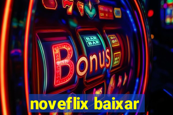 noveflix baixar