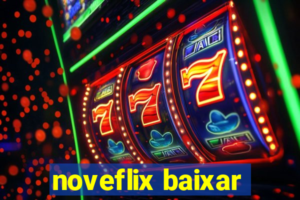 noveflix baixar