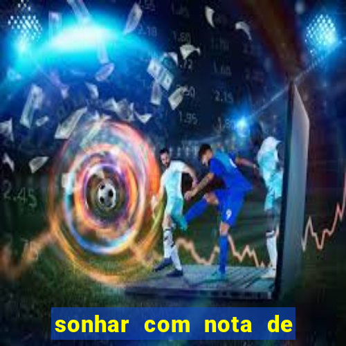 sonhar com nota de 100 reais jogo do bicho