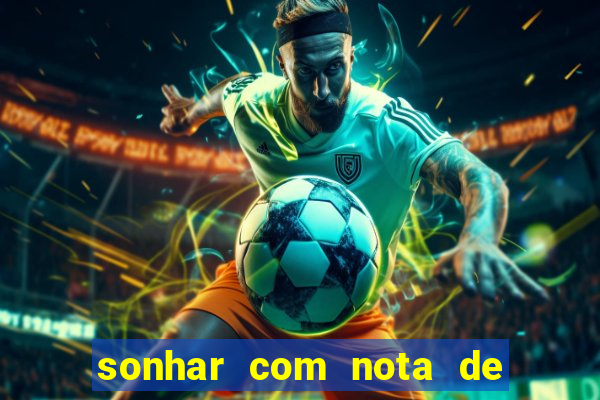 sonhar com nota de 100 reais jogo do bicho