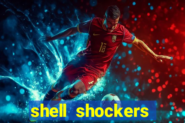 shell shockers unblocked links