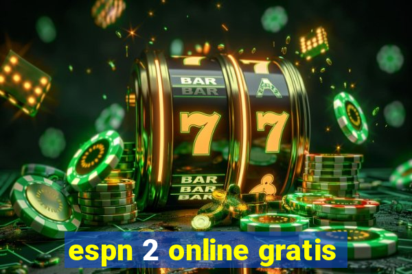 espn 2 online gratis