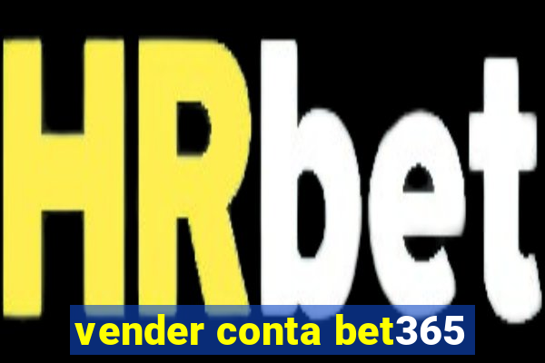 vender conta bet365