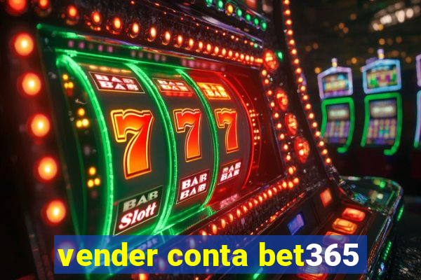 vender conta bet365