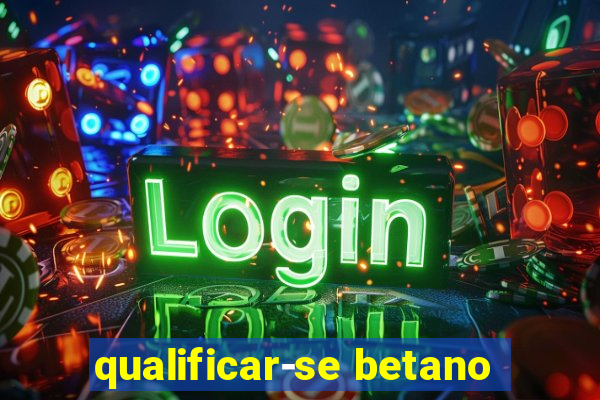 qualificar-se betano