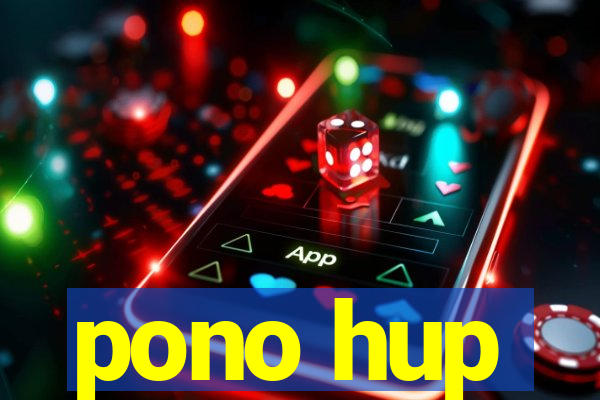 pono hup