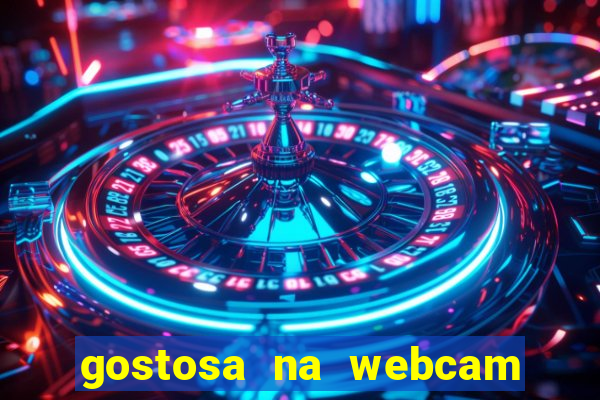 gostosa na webcam ao vivo