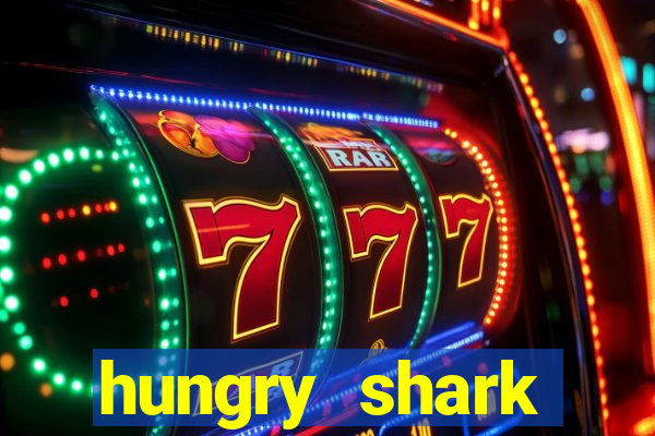 hungry shark evolution dinheiro infinito ios