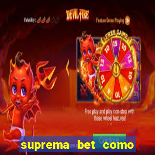 suprema bet como sacar dinheiro