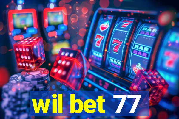 wil bet 77