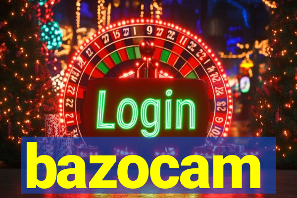 bazocam