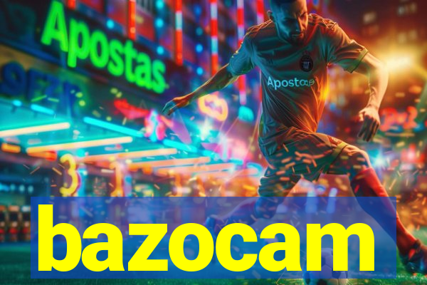 bazocam