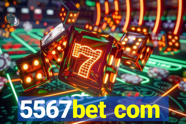 5567bet com