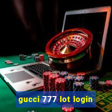 gucci 777 lot login