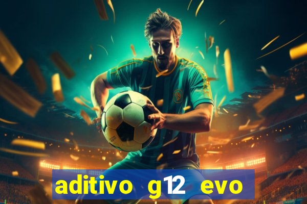 aditivo g12 evo ficha tecnica