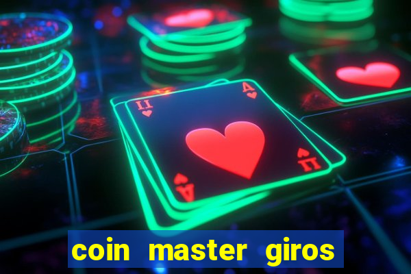 coin master giros gratis toda hora