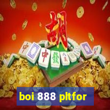 boi 888 pltfor