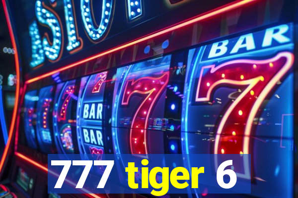 777 tiger 6