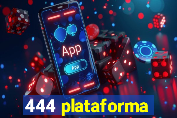 444 plataforma