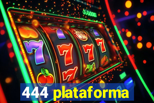 444 plataforma