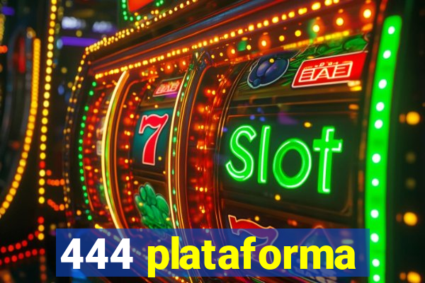 444 plataforma