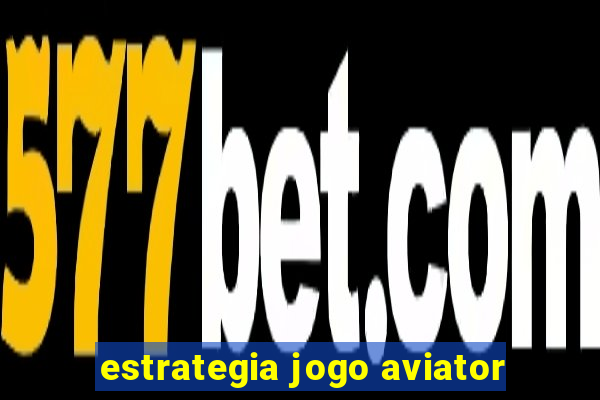 estrategia jogo aviator