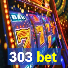 303 bet