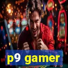 p9 gamer