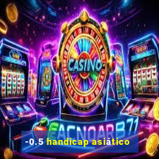 -0.5 handicap asiático