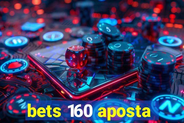 bets 160 aposta