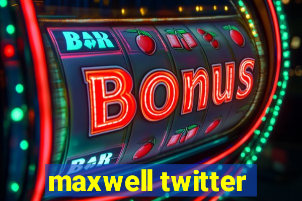 maxwell twitter