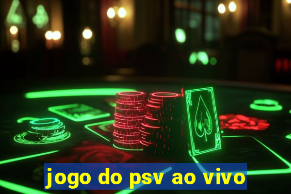 jogo do psv ao vivo