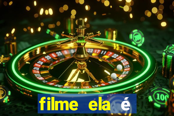 filme ela é demais completo dublado assistir online grátis