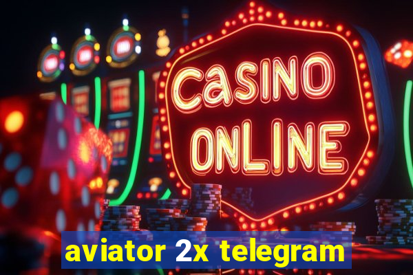 aviator 2x telegram